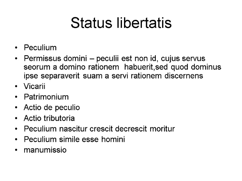 Status libertatis Peculium Permissus domini – peculii est non id, cujus servus seorum a